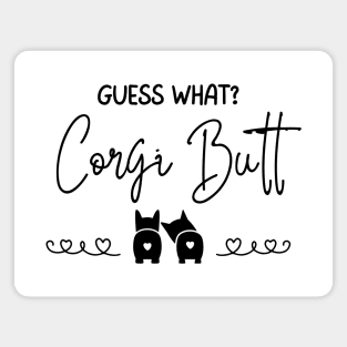 Guess What?  Corgi Butt (Back) - A Dog's World - Corgi Breed Magnet